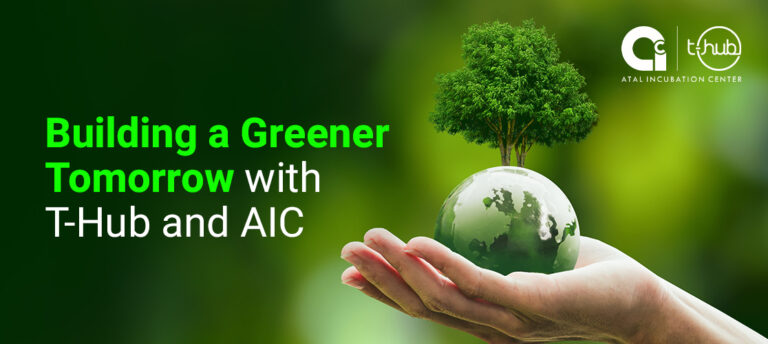 Building a Greener Tomorrow With T-Hub and AIC